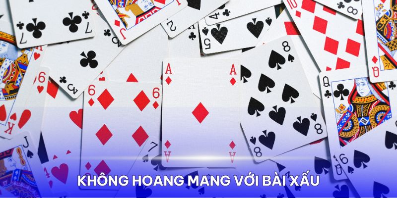 Chớ hoang mang khi gặp bài xấu, hãy áp dụng bí quyết trên