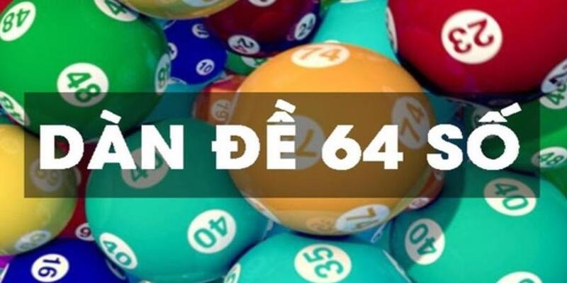 Tìm hiểu về cách chơi dàn đề 64 số Kubet bất bại