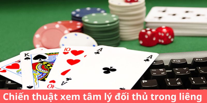 Chiến thuật xem tâm lý đối thủ trong liêng