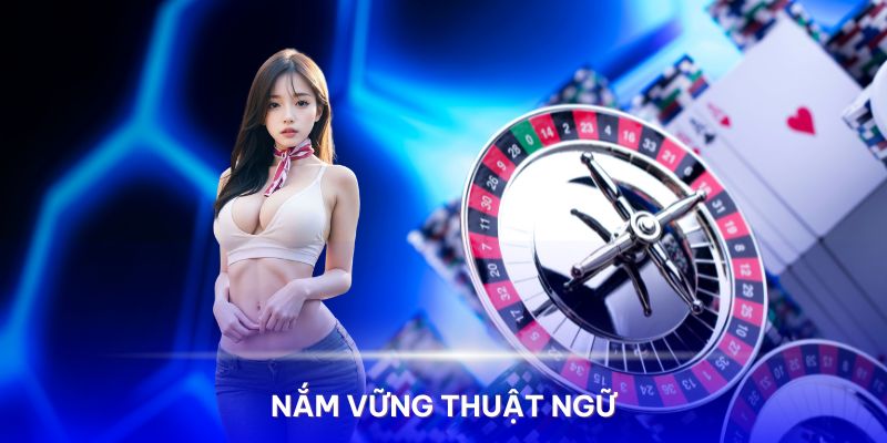 Nắm vững thuật ngữ cơ bản là bước khởi động trận đấu