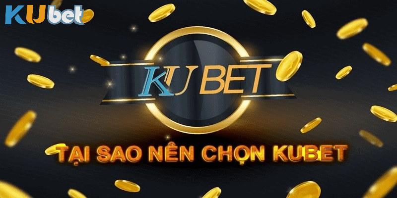 Đánh giá ưu điểm nổi bật của Kubet