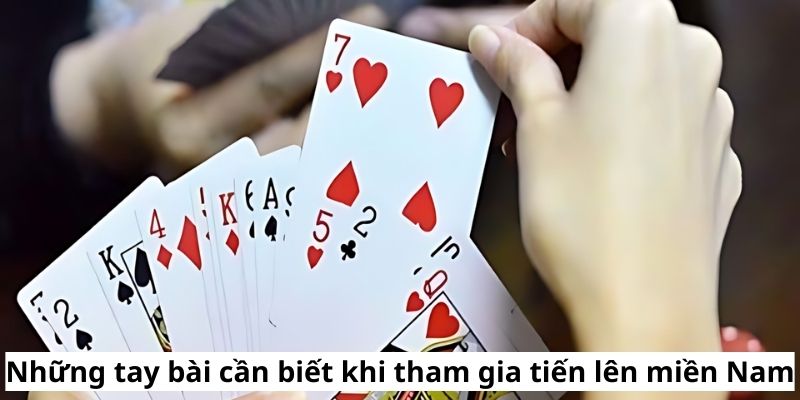 Những tay bài cần biết khi tham gia tiến lên miền Nam