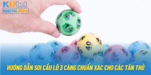 Hướng Dẫn Soi Cầu Lô 3 Càng Chuẩn Xác Cho Các Tân Thủ