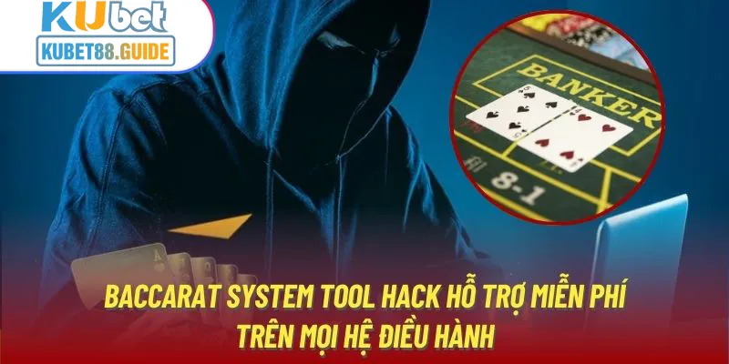 Baccarat System tool hack hỗ trợ miễn phí trên mọi hệ điều hành