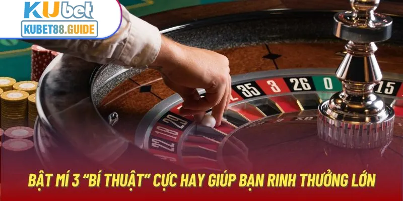 Bật mí 3 “bí thuật” cực hay giúp bạn rinh thưởng lớn