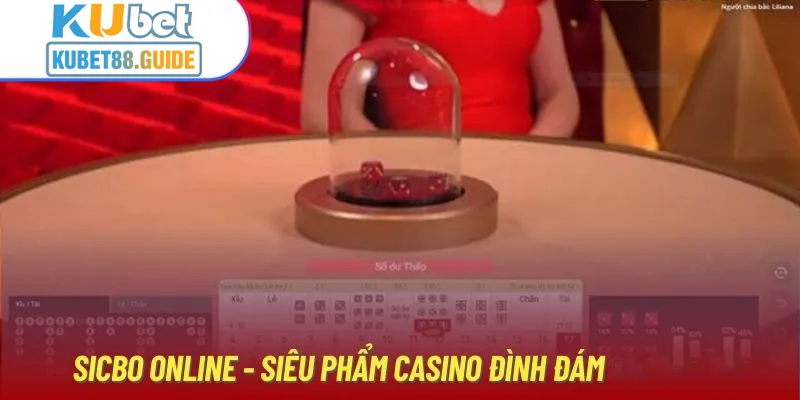 Sicbo online - Siêu phẩm casino đình đám tại Kubet88